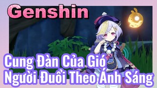 [Genshin, Cung Đàn Của Gió] "Người Đuổi Theo Ánh Sáng"