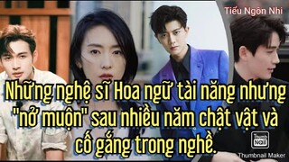 Những nghệ sĩ Hoa ngữ "nở muộn" sau nhiều năm chật vật và cố gắng trong nghề