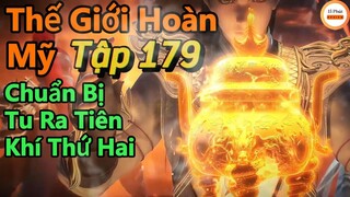Thế Giới Hoàn Mỹ Tập 179 | Thạch Hạo Chuẩn Bị Tu Ra Luồng Tiên Khí Thứ Hai | Review Vài Phút