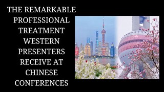 Chinese conferences treat Western presenters exceptionally well