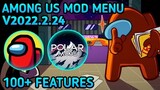 Among Us Mod Menu V2022.2.24 With 100+ Features Latest Version Undetected No Banned!!!