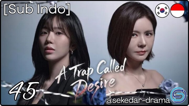 [Sub Indo] A͎ ͎T͎r͎a͎p͎ ͎C͎a͎l͎l͎e͎d͎ ͎D͎e͎s͎i͎r͎e͎ – Eps. 45 (2026)
