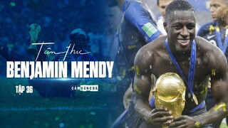 Tâm thư số 36 | BENJAMIN MENDY | “Bóng đá, World Cup và Tổ quốc Pháp”