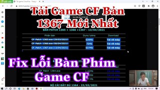 Tải Và Cài Đặt Game Đột Kích Bản 1367 Mới Nhất 2021 | Fix lỗi không điều khiển được CF