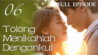 【INDO SUB】FULL EPISODE 06丨Tolong Menikahlah Denganku!丨Please, Be Married