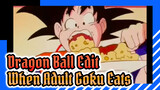 When Adult Goku Eats | Dragon Ball