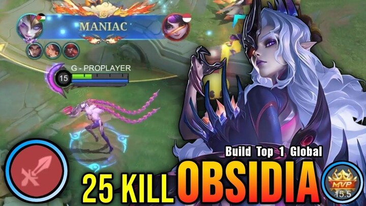 25 Kills + MANIAC!! Obsidia Late Game Monster!! - Build Top 1 Global Obsidia ~ M