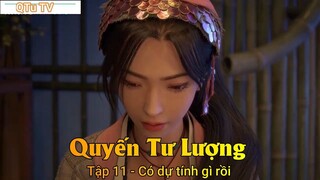 Quyến Tư Lượng Tập 11 - Có dự tính gì rồi