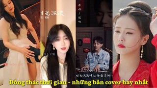 【Vietsub】 Dòng thác thời gian - Những bản cover đang làm mưa làm gió trên Tik Tok 《时光洪流 - 程响》