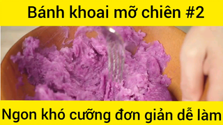 Bánh khoai mỡ chiên ngon khó cưỡng đơn giản dễ làm phần 2