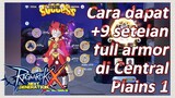 Cara dapat +9 setelan full armor di Central Plains 1 | Ragnarok X: Next Generation