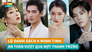 Lộ danh sách 9 minh tinh an toàn vượt qua lần thanh trừng này của Cbiz|Hóng Cbiz