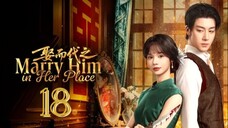 Mᴀʀʀʏ Hɪᴍ Iɴ Hᴇʀ Pʟᴀᴄᴇ - Eᴘɪsᴏᴅᴇ 18 [Eɴɢ Sᴜʙ]