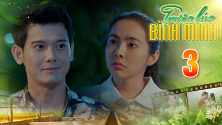 TRƯỚC LÚC BÌNH MINH Tập 3 | Phim truyện Việt Nam đặc sắc nhất 2025 | Phim tình cảm Việt Nam THVL