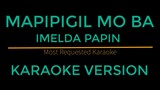 Mapipigil Mo Ba - Imelda Papin (Karaoke Version)