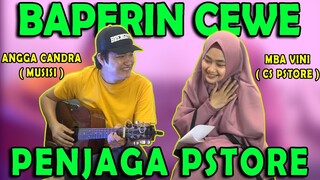 ANGGA CANDRA BAPERIN CEWE PENJAGA PSTORE !?