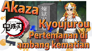 Akaza Kyoujurou Pertemanan di ambang kematian