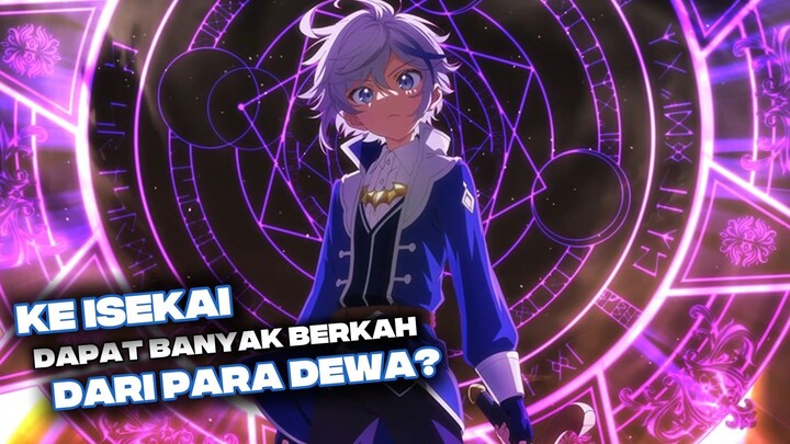 Ke Isekai dapat banyak berkah dari para dewa