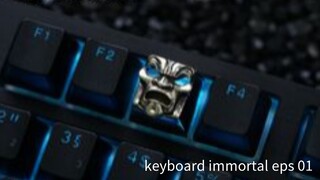 keyboard immortal eps 01