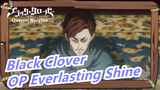 [Black Clover] OP Everlasting Shine
