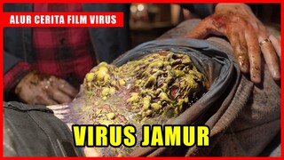 MANUSIA BERMUTASI MENJADI MUTAN AKIBAT TERKENA VIRUS JAMUR MEMATIKAN | ALUR CERITA FILM VIRUS