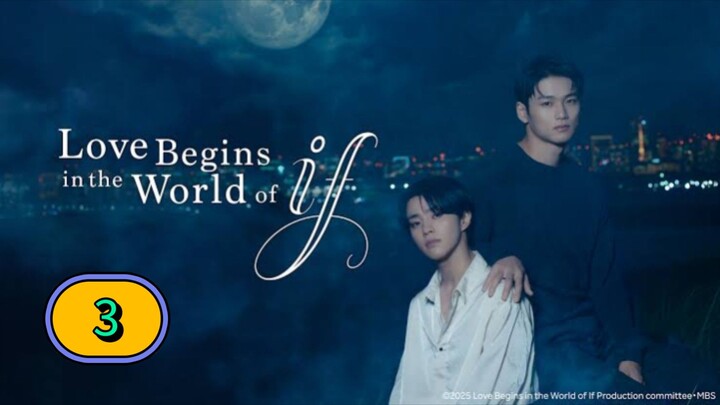 [FRIDAY] 𝐋 𝐎 𝐕𝐄 . 𝐁𝐄 𝐆𝐈𝐍𝐒 . 𝐈𝐍 . 𝐓𝐇𝐄 . 𝐖 𝐎 𝐑𝐋𝐃 . 𝐎𝐅 . 𝐈𝐅 | Episode 3