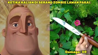 ketika kalian diserang zombie lawan pakai (Mr incredible becoming canny)