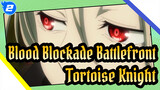 [Blood Blockade Battlefront]Tortoise Knight_2