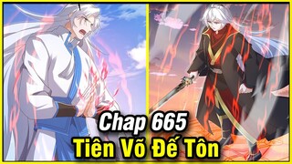 Tiên Võ Đế Tôn Chap 665 | Review Phim Truyện Tranh Hay | Lệ Phi Vũ