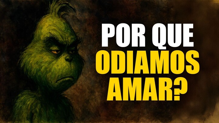 O Grinch e a Filosofia do Amor que Tememos