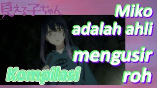 [Mieruko Chan] Kompilasi | Miko adalah ahli mengusir roh
