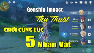 [Genshin Impact] Hướng Dẫn Cách Chơi Cùng Lúc "5 NHÂN VẬT" Trong Genshin Impact