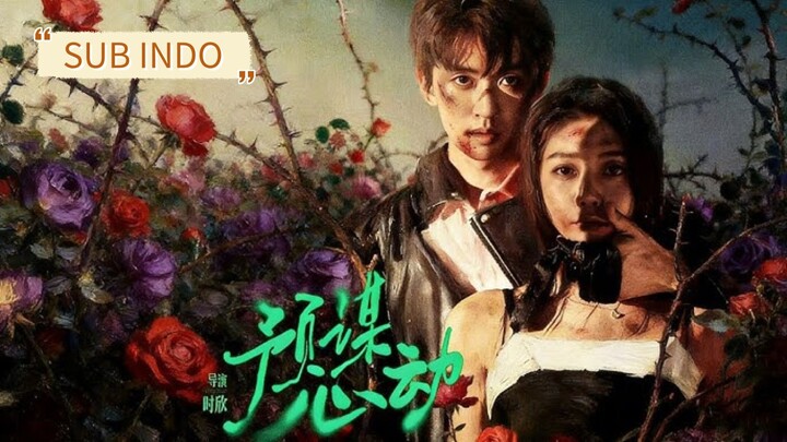 🔥Liu Yuhang & Jiang Wuhan - Premeditated Love《预谋心动》Sub Indo