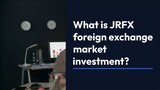 What is JRFX foreign exchange market investment?