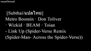 [Subthai/แปลไทย] Metro Boomin - Link Up (Spider-Verse Remix (Spider-Man- Across the Spider-Verse)