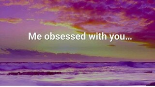 Obsessed with you_ song lyrics