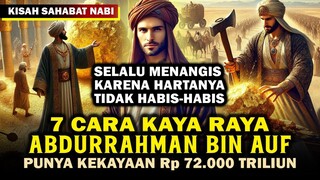 Cara Kaya Abdurrahman Bin Auf - Sahabat Nabi Yang Ingin Jadi Miskin Tapi Semakin