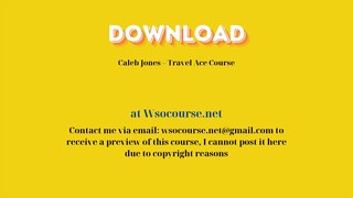 Caleb Jones – Travel Ace Course – Free Download Courses