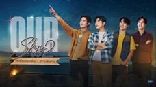 EP14 Our Skyy 2 แค่เพื่อนครับเพื่อน X นิทานพันดาว ENG SUB