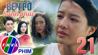 BÊN BỜ HẠNH PHÚC - TẬP 21[1]: Nhã Uyên hiểu hơn về SỰ HY SINH của chị gái sau phút trải lòng