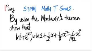 1st way: STPM Math T Sem2 By using the Maclaurin's theorem show that ...