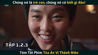 Review Phim TÒA ÁN VỊ THÀNH NIÊN Tập 1-2-3 | Cuồng Phim Review