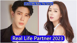 Great Sapol And Four Sakonrut (Catch Me Baby The Series) Real Life Partner 2023