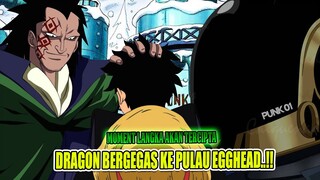 EDANN!! PERTEMUAN YG TELAH DITAKDIRKAN!! DRAGON AKAN SEGERA BERTEMU DG LUFFY DI PULAU EGGHEAD -Teori