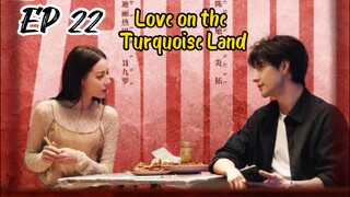 [ENG] EP 22 Love on the Turquoise land