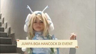 JUMPA BOA HANCOCK DI EVENT