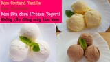 Kem Sữa chua (Frozen Yogurt), Kem Vani và Kem Socola | Cách làm kem ko bị dăm đá ko cần dùng máy