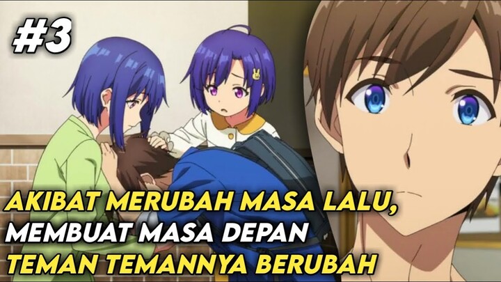 Akibat Merubah Masa Lalu, Masa Depan Menjadi Berubah | Alur Cerita Anime Bokutachi no Remake #Part3