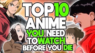 Top 10 Anime You Should Watch Before You Die