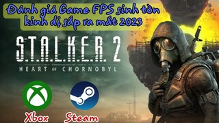 Review STALKER 2: Heart of Chornobyl game sắp ra mắt 2023!